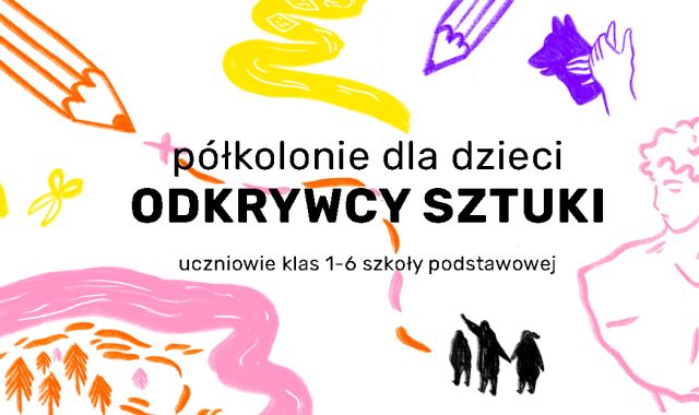 Półkolonie artystyczne dla dzeci Odkrywcy Sztuki - Lato 2022